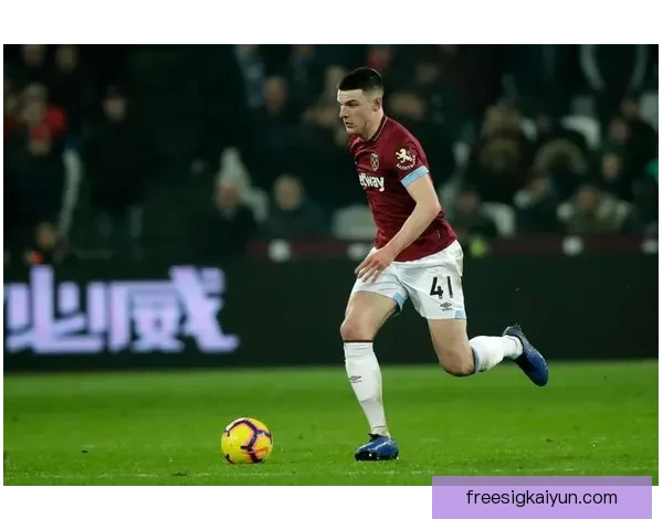 赖斯抢断能力持续提升，近期表现备受关注